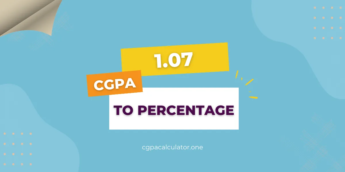 1.07 CGPA to Percentage